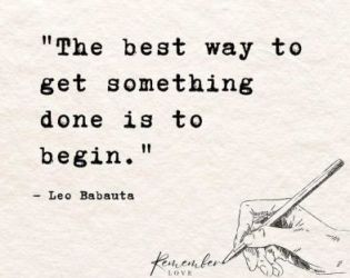 Най-добрият начин да свършиш нещо е като започнеш